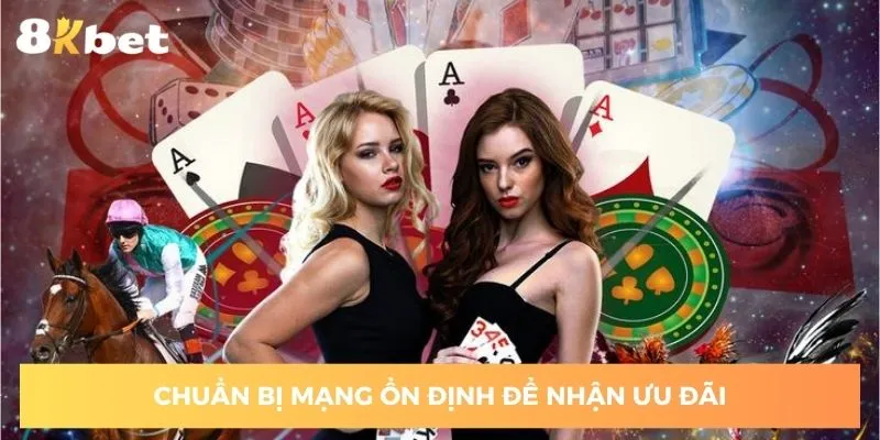 chuan-bi-mang-on-dinh-de-nhan-khuyen-mai-8kbet