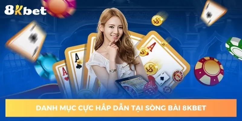 danh-muc-cuc-hap-dan-tai-song-bai-8kbet