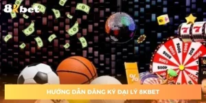 huong-dan-dang-ky-dai-ly-8kbet