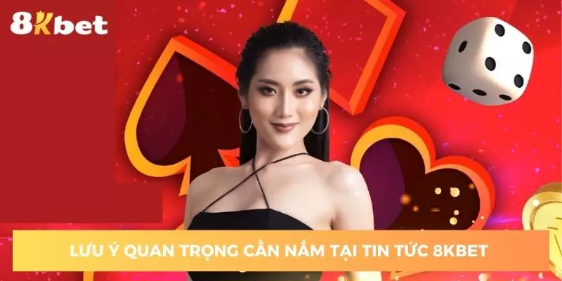 luu-y-quan-trong-can-nam-tai-tin-tuc-8kbet