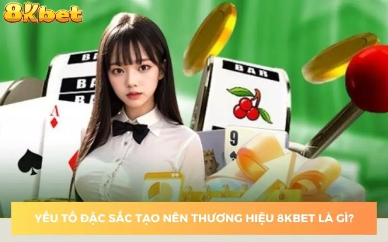 nhung-yeu-to-gop-phan-tao-nen-thuong-hieu-8kbet-hang-dau
