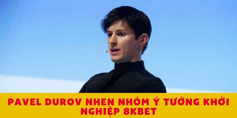 pavel-durov-nhen-nhom-y-tuong-khoi-nghiep-8kbet