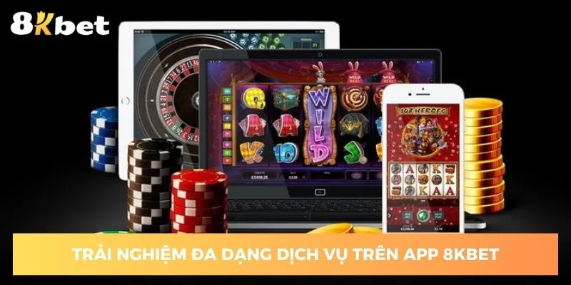 trai-nghiem-da-dang-dich-vu-khi-tai-app-8kbet