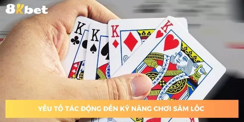 yeu-to-tac-dong-den-ky-nang-choi-sam-loc